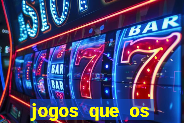 jogos que os famosos jogam para ganhar dinheiro